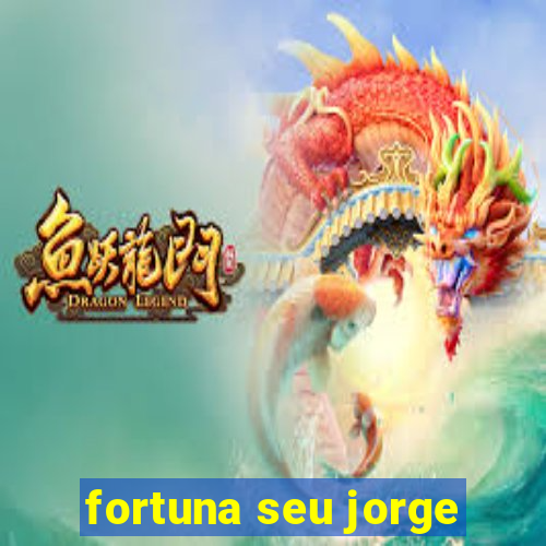 fortuna seu jorge